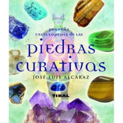 Pequeña enciclopedia de las PIEDRAS CURATIVAS